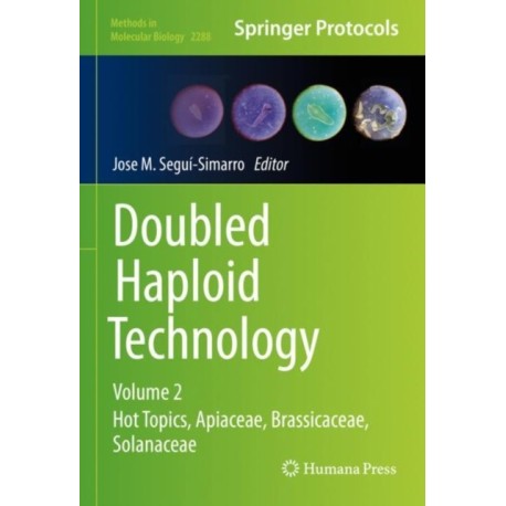 Doubled Haploid Technology: Volume 2: Hot Topics, Apiaceae, Brassicaceae, Solanaceae