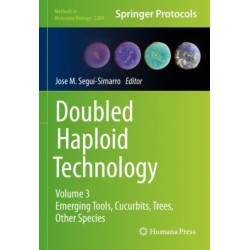 Doubled Haploid Technology: Volume 3: Emerging Tools, Cucurbits, Trees, Other Species