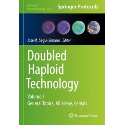 Doubled Haploid Technology: Volume 1: General Topics, Alliaceae, Cereals