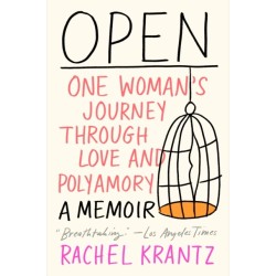 Open: One Woman's Journey Through Love and Polyamory