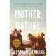 Mother, Nature: A 5,000-Mile Journey to Discover if a Mother and Son Can Survive Their Differences