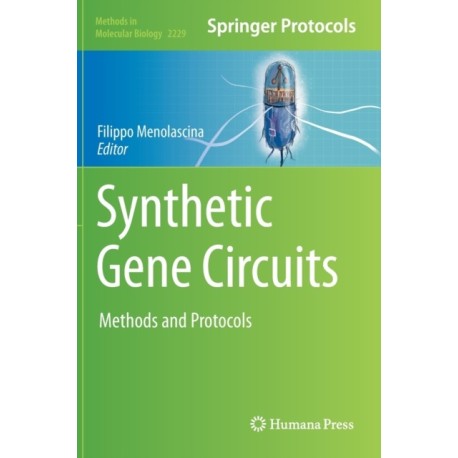 Synthetic Gene Circuits: Methods and Protocols