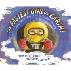 The Fastest Girl on Earth!: Meet Kitty O'Neil, Daredevil Driver!
