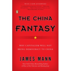 The China Fantasy: Why Capitalism Will Not Bring Democracy to China