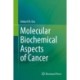 Molecular Biochemical Aspects of Cancer