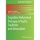 Cognitive Behavioral Therapy in Youth: Tradition and Innovation