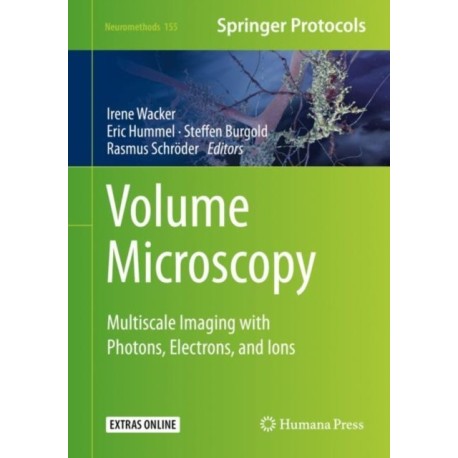 Volume Microscopy: Multiscale Imaging with Photons, Electrons, and Ions