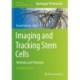 Imaging and Tracking Stem Cells: Methods and Protocols