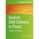 Biolistic DNA Delivery in Plants: Methods and Protocols