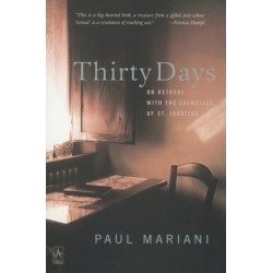 Thirty Days: On Retreat with the Exercises of St. Ignatius