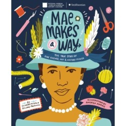 Mae Makes a Way: The True Story of Mae Reeves, Hat & History Maker