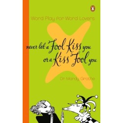 Never Let a Fool Kiss You or a Kiss Fool You: Word Play for Word Lovers