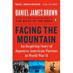 Facing the Mountain: An Inspiring Story of Japanese American Patriots in World War II