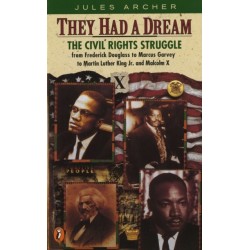 They Had a Dream: The Civil Rights Struggle from Frederick Douglass to Marcus Garvey to Martin Luther King Jr. and Malcolm X