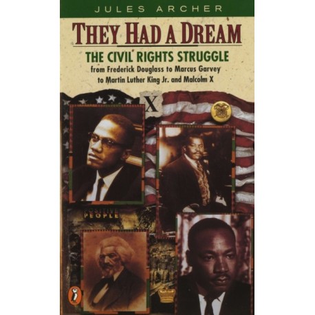 They Had a Dream: The Civil Rights Struggle from Frederick Douglass to Marcus Garvey to Martin Luther King Jr. and Malcolm X