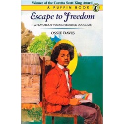 Escape To Freedom: A Play About Young Frederick Douglass