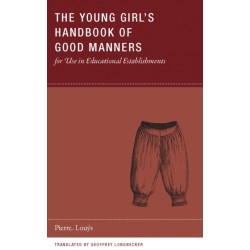 The Young Girl's Handbook of Good Manners for Use in Educational Establishments
