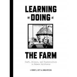 Learning by Doing at the Farm: Craft, Science and Counterculture in Modern California