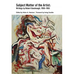 Subject Matter of the Artist: Writings by Robert Goodnough, 1950-1965