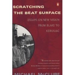 Scratching the Beat Surface: Essays on New Vision from Blake to Kerouac