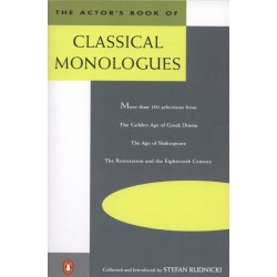 The Actor's Book of Classical Monologues: More Than 150 Selections from the Golden Age of Greek Drama, the Age of Shakespeare, the Restoration and the Eighteenth Century