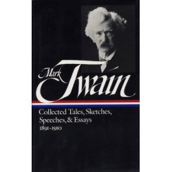 Mark Twain: Collected Tales, Sketches, Speeches, and Essays Vol. 2 1891-1910 (LOA -61)
