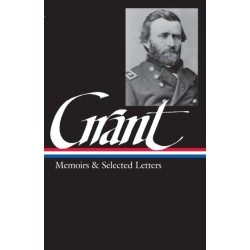 Ulysses S. Grant: Memoirs & Selected Letters (LOA -50)