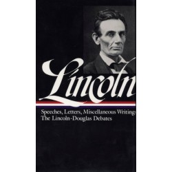 Abraham Lincoln: Speeches and Writings Vol. 1 1832-1858 (LOA -45)