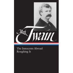 Mark Twain: The Innocents Abroad, Roughing It (LOA -21)
