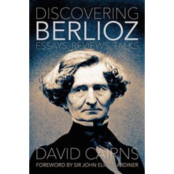 Discovering Berlioz: Essays, Reviews, Talks