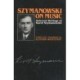 Szymanowski on Music: Selected Writings of Karol Szymanowski