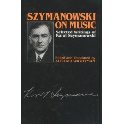 Szymanowski on Music: Selected Writings of Karol Szymanowski