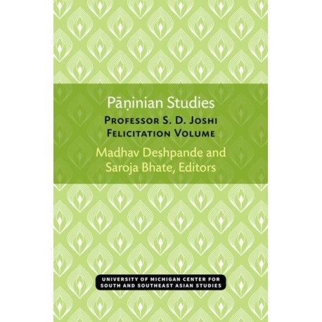 Paninian Studies: Professor S. D. Joshi Felicitation Volume