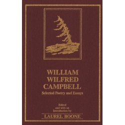 William Wilfred Campbell: Selected Poetry and Essays