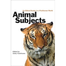 Animal Subjects: An Ethical Reader in a Posthuman World