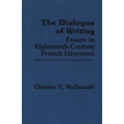The Dialogue of Writing: Essays in Eighteenth-Century French Literature