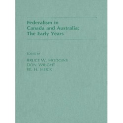 Federalism in Canada and Australia: The Early Years