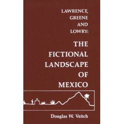 Lawrence, Greene and Lowry: The Fictional Landscape of Mexico