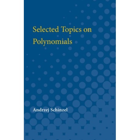 Selected Topics on Polynomials