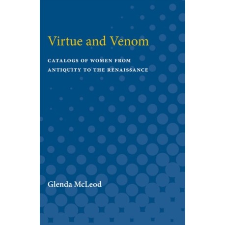 Virtue and Venom: Catalogs of Women from Antiquity to the Renaissance