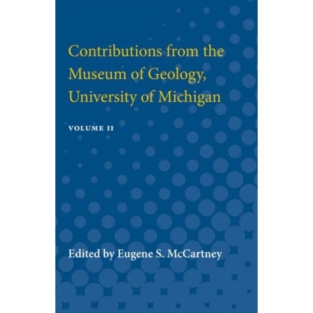 Contributions from the Museum of Geology: Containing Papers Published between July 10, 1924, and August 3, 1927