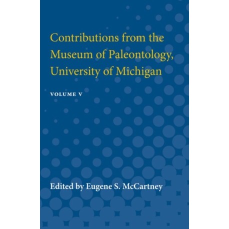 Contributions from the Museum of Paleontology: Containing Papers Published between July 31, 1936, and July 1, 1939