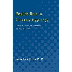 English Rule in Gascony, 1199-1259: With Special Reference to the Towns