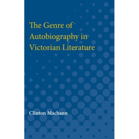 The Genre of Autobiography in Victorian Literature