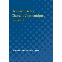 Heinrich Isaac's Choralis Constantinus, Book III: Transcribed from the Formscheider First Edition