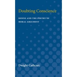Doubting Conscience: Donne and the Poetry of Moral Argument