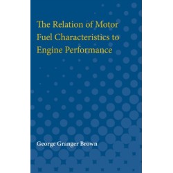 The Relation of Motor Fuel Characteristics to Engine Performance