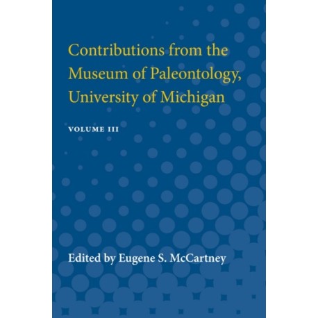 Contributions from the Museum of Paleontology: Containing Papers Published between November 10, 1928, and April 9, 1932