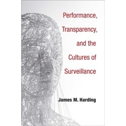 Performance, Transparency, and the Cultures of Surveillance