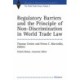Regulatory Barriers and the Principle of Non-discrimination in World Trade Law: Past, Present, and Future